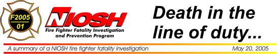 NIOSH Fire Fighter Fatality Investigation and 
Prevention Program - Death in the line of duty... A summary of a NIOSH fire fighter fatality investigation